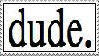 dude stamp